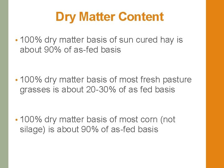 Dry Matter Content • 100% dry matter basis of sun cured hay is about