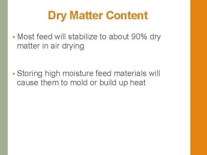 Dry Matter Content • Most feed will stabilize to about 90% dry matter in