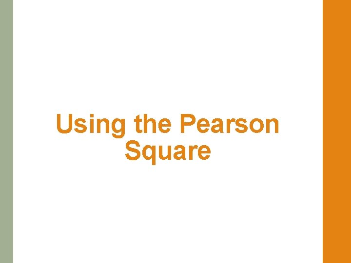 Using the Pearson Square 