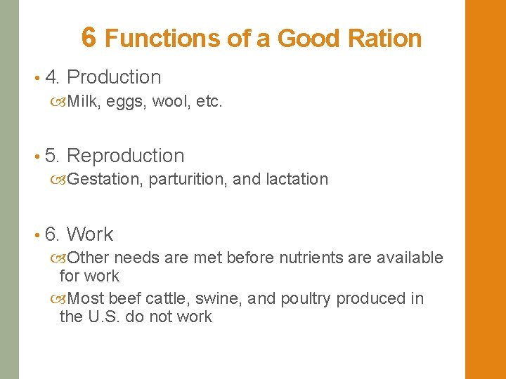 6 Functions of a Good Ration • 4. Production Milk, eggs, wool, etc. •
