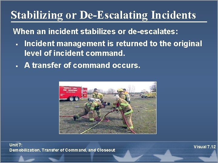 Stabilizing or De-Escalating Incidents When an incident stabilizes or de-escalates: § § Incident management