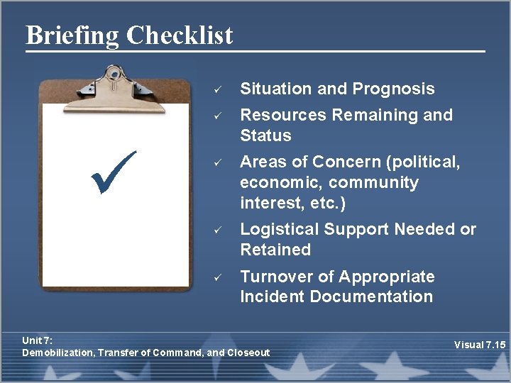 Briefing Checklist Situation and Prognosis Resources Remaining and Status Areas of Concern (political, economic,