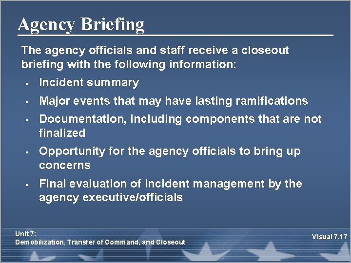 Agency Briefing The agency officials and staff receive a closeout briefing with the following