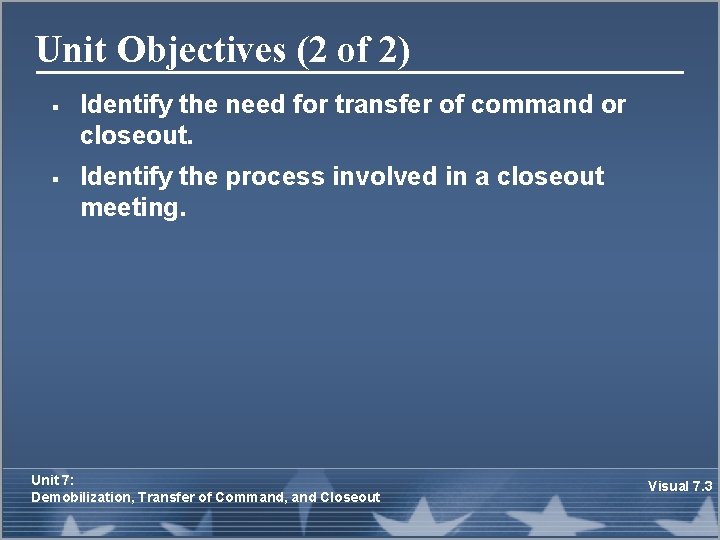 Unit Objectives (2 of 2) § § Identify the need for transfer of command