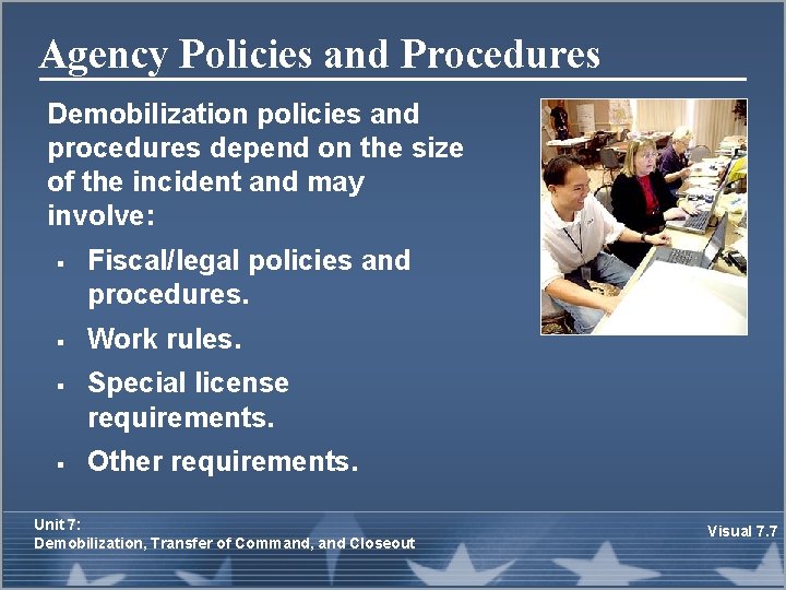 Agency Policies and Procedures Demobilization policies and procedures depend on the size of the