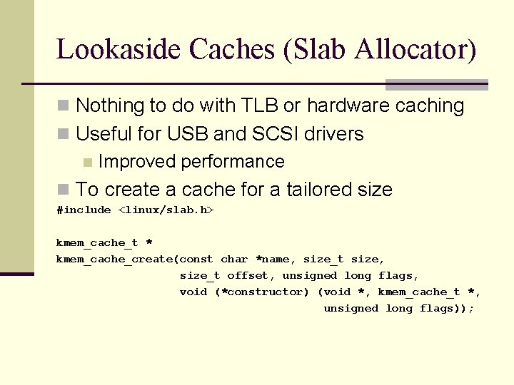 Lookaside Caches (Slab Allocator) n Nothing to do with TLB or hardware caching n