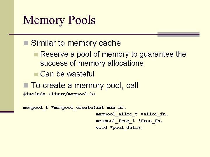 Memory Pools n Similar to memory cache n Reserve a pool of memory to
