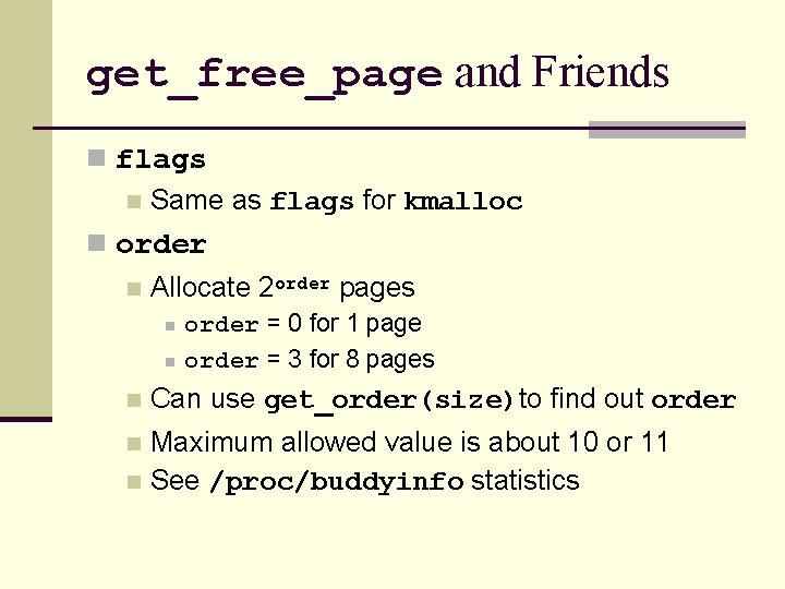 get_free_page and Friends n flags n Same as flags for kmalloc n order n