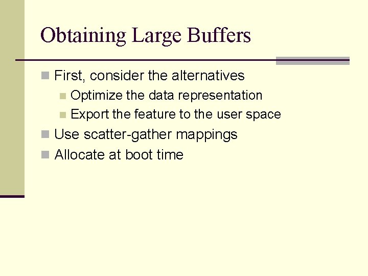 Obtaining Large Buffers n First, consider the alternatives n Optimize the data representation n