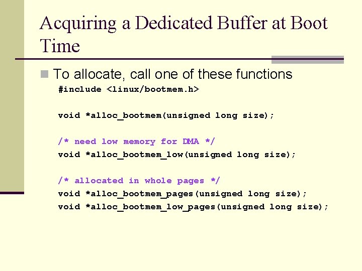 Acquiring a Dedicated Buffer at Boot Time n To allocate, call one of these