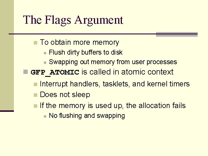 The Flags Argument n To obtain more memory n n Flush dirty buffers to