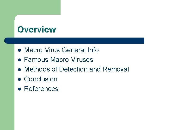 Overview l l l Macro Virus General Info Famous Macro Viruses Methods of Detection