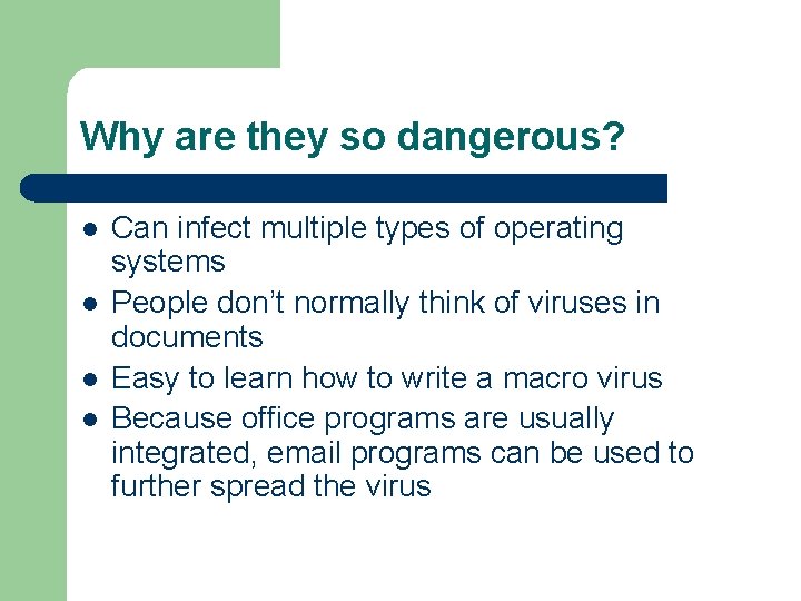 Why are they so dangerous? l l Can infect multiple types of operating systems