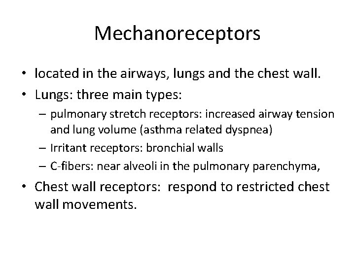 Mechanoreceptors • located in the airways, lungs and the chest wall. • Lungs: three