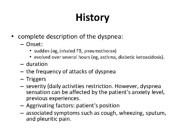 History • complete description of the dyspnea: – Onset: • sudden (eg, inhaled FB,