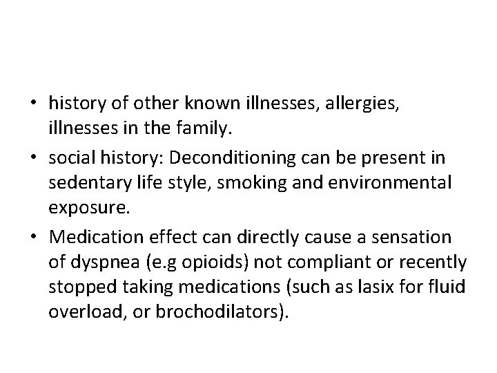  • history of other known illnesses, allergies, illnesses in the family. • social