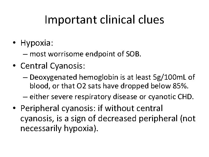 Important clinical clues • Hypoxia: – most worrisome endpoint of SOB. • Central Cyanosis: