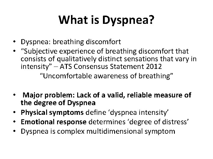 What is Dyspnea? • Dyspnea: breathing discomfort • “Subjective experience of breathing discomfort that