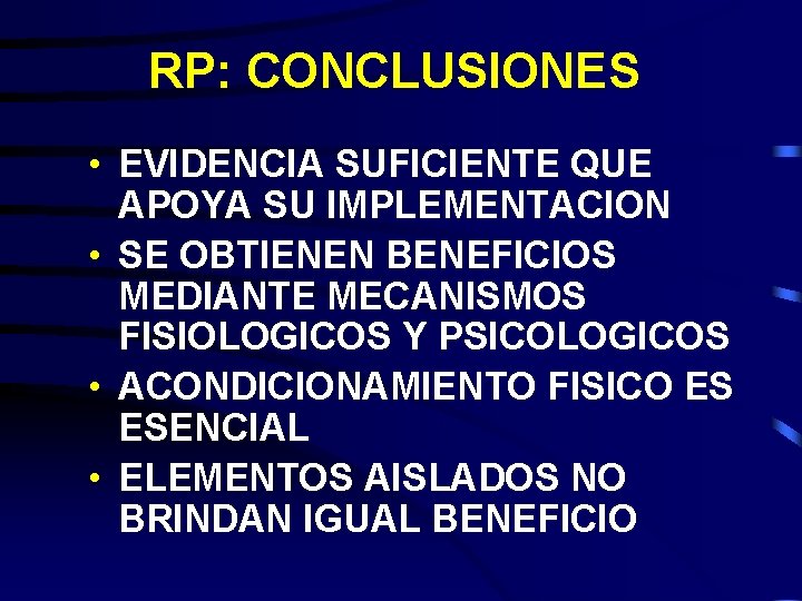 RP: CONCLUSIONES • EVIDENCIA SUFICIENTE QUE APOYA SU IMPLEMENTACION • SE OBTIENEN BENEFICIOS MEDIANTE