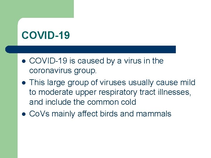 COVID-19 l l l COVID-19 is caused by a virus in the coronavirus group.