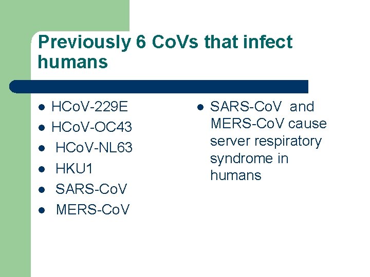 Previously 6 Co. Vs that infect humans l l l HCo. V-229 E HCo.