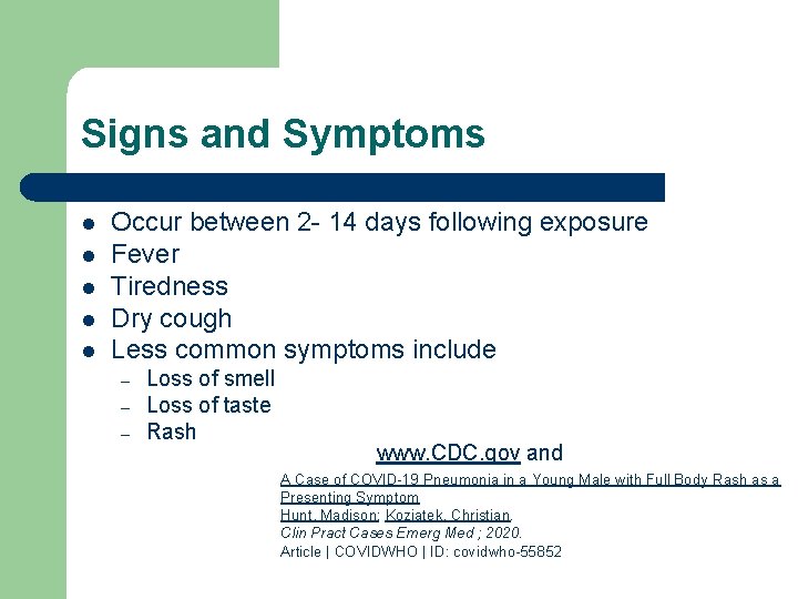 Signs and Symptoms l l l Occur between 2 - 14 days following exposure