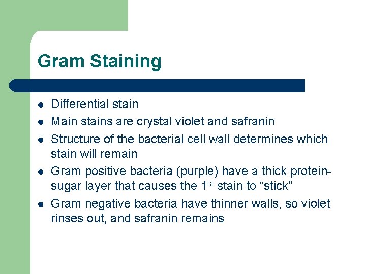 Gram Staining l l l Differential stain Main stains are crystal violet and safranin