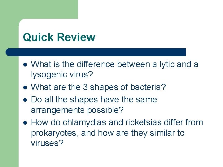 Quick Review l l What is the difference between a lytic and a lysogenic