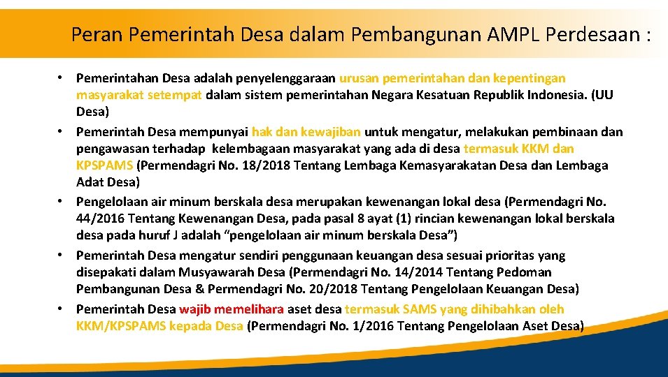 Peran Pemerintah Desa dalam Pembangunan AMPL Perdesaan : • Pemerintahan Desa adalah penyelenggaraan urusan