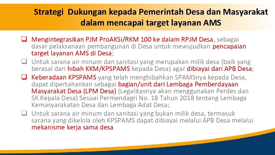 Strategi Dukungan kepada Pemerintah Desa dan Masyarakat dalam mencapai target layanan AMS q Mengintegrasikan