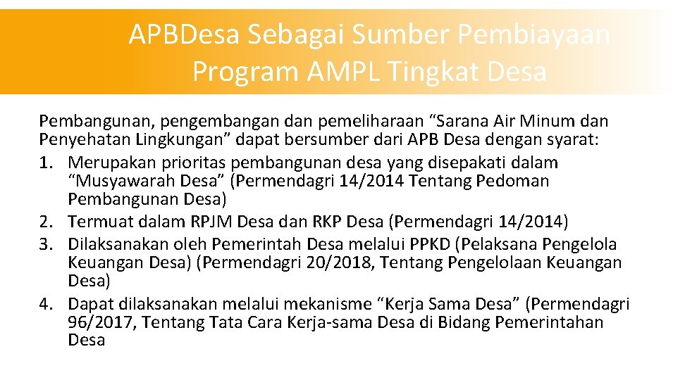 APBDesa Sebagai Sumber Pembiayaan Program AMPL Tingkat Desa Pembangunan, pengembangan dan pemeliharaan “Sarana Air