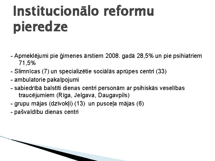 Institucionālo reformu pieredze - Apmeklējumi pie ģimenes ārstiem 2008. gadā 28, 5% un pie