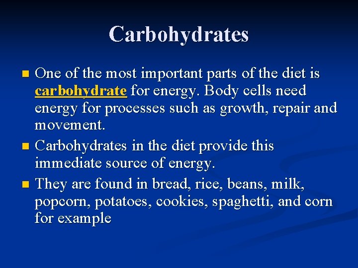 Carbohydrates One of the most important parts of the diet is carbohydrate for energy.