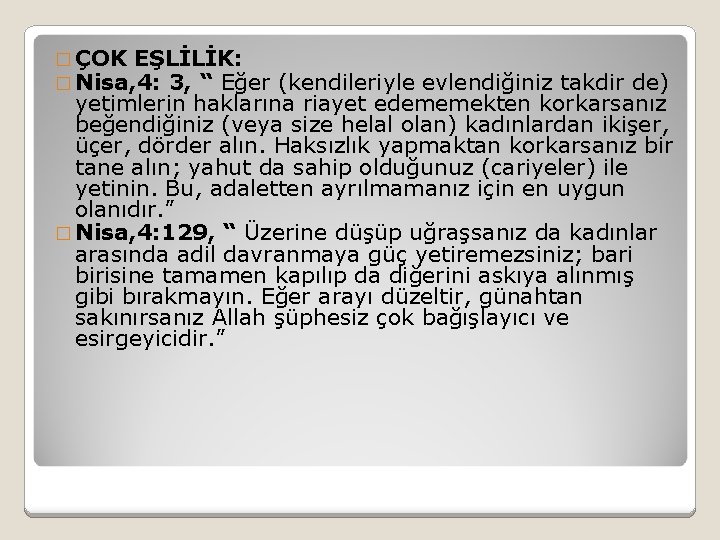 � ÇOK EŞLİLİK: � Nisa, 4: 3, “ Eğer (kendileriyle evlendiğiniz takdir de) yetimlerin