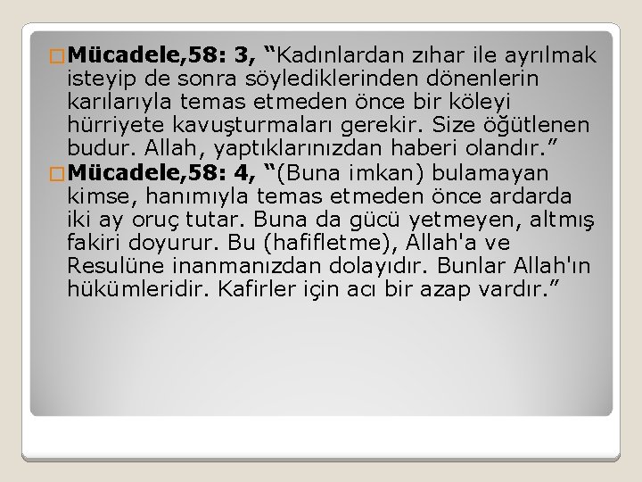 � Mücadele, 58: 3, “Kadınlardan zıhar ile ayrılmak isteyip de sonra söylediklerinden dönenlerin karılarıyla