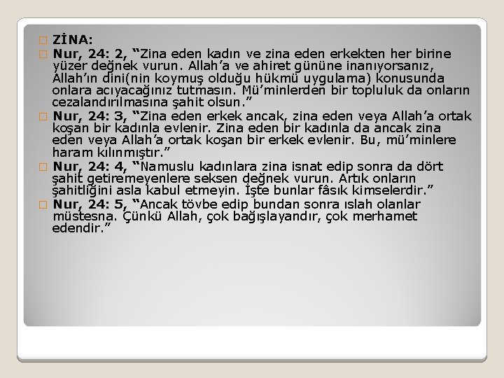 ZİNA: Nur, 24: 2, “Zina eden kadın ve zina eden erkekten her birine yüzer