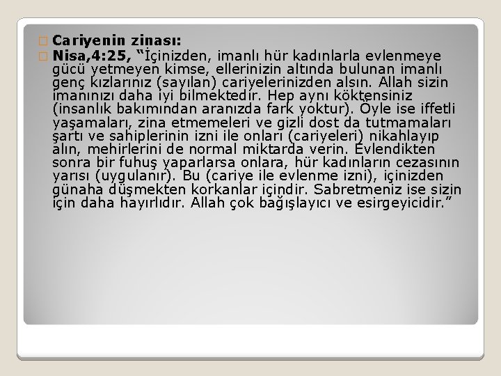 � Cariyenin zinası: � Nisa, 4: 25, “İçinizden, imanlı hür kadınlarla evlenmeye gücü yetmeyen