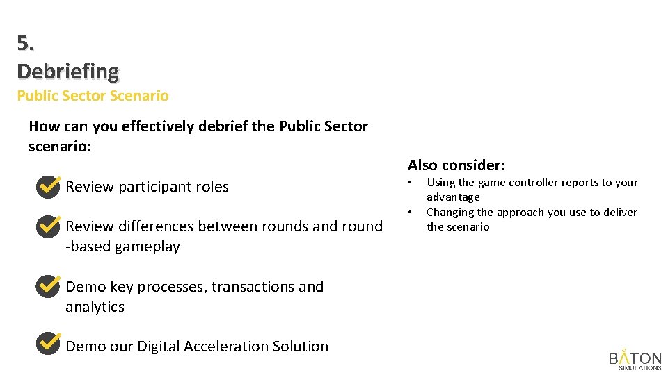 5. Debriefing Public Sector Scenario How can you effectively debrief the Public Sector scenario: