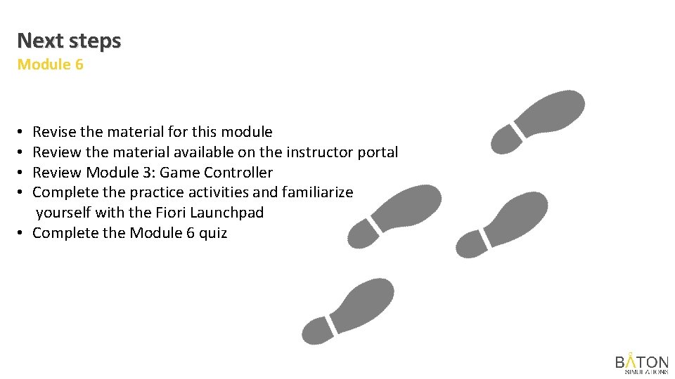 Next steps Module 6 Revise the material for this module Review the material available