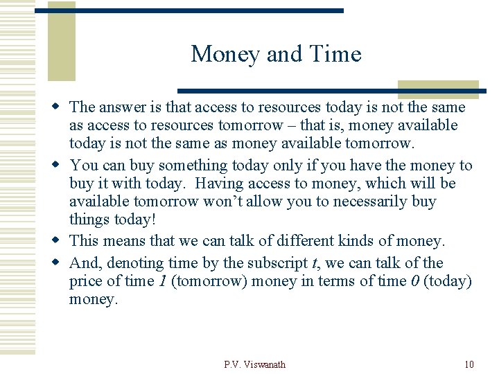 Money and Time w The answer is that access to resources today is not