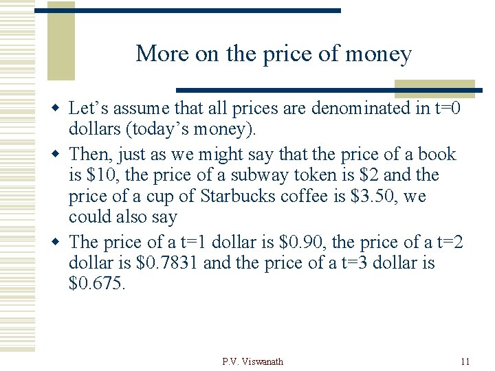 More on the price of money w Let’s assume that all prices are denominated