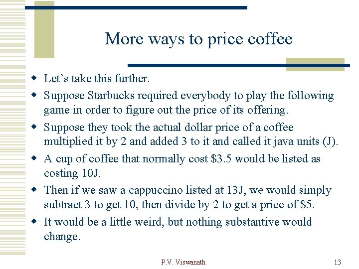 More ways to price coffee w Let’s take this further. w Suppose Starbucks required