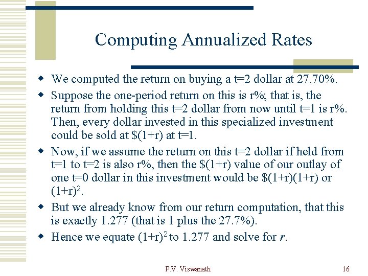 Computing Annualized Rates w We computed the return on buying a t=2 dollar at