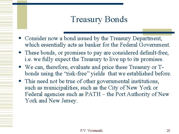 Treasury Bonds w Consider now a bond issued by the Treasury Department, which essentially