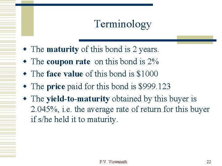 Terminology w w w The maturity of this bond is 2 years. The coupon