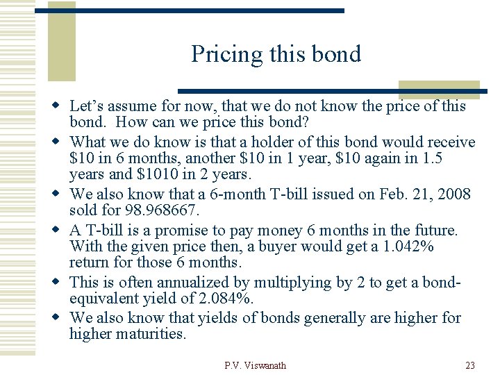 Pricing this bond w Let’s assume for now, that we do not know the