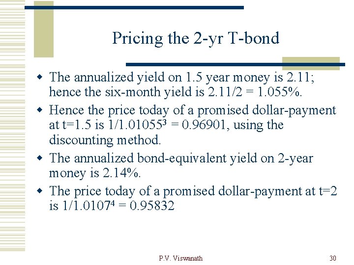 Pricing the 2 -yr T-bond w The annualized yield on 1. 5 year money