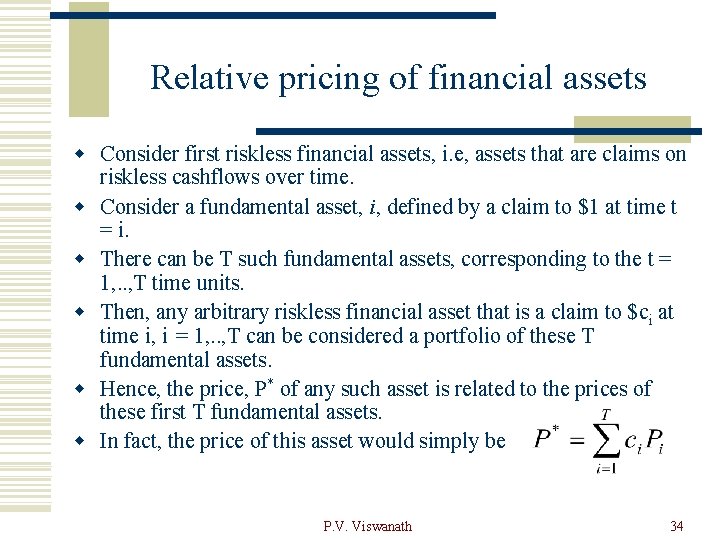 Relative pricing of financial assets w Consider first riskless financial assets, i. e, assets