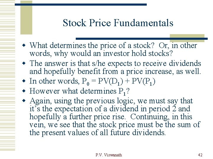 Stock Price Fundamentals w What determines the price of a stock? Or, in other