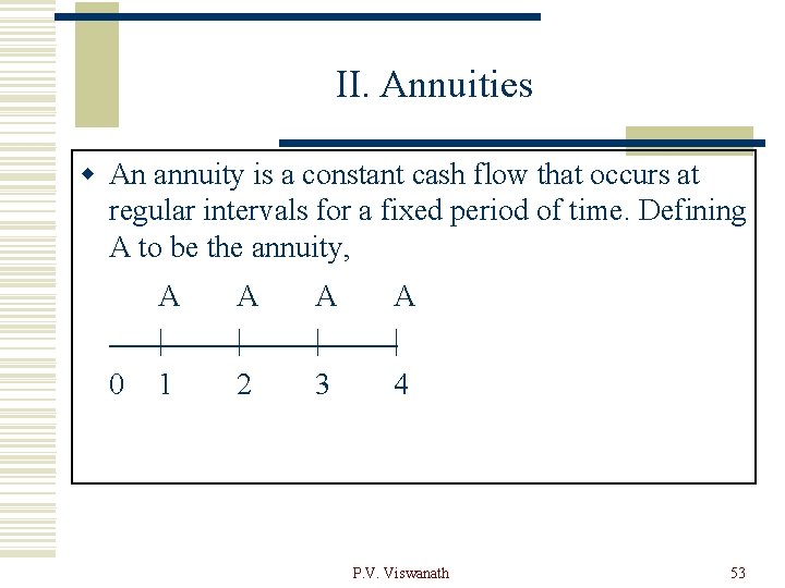 II. Annuities w An annuity is a constant cash flow that occurs at regular